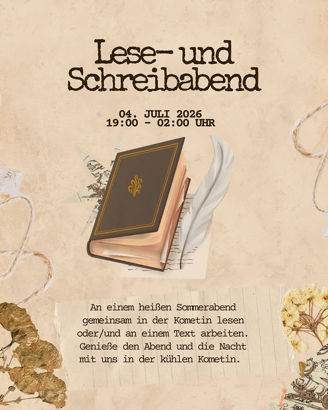 Liebe Lese- und Schreibbegeisterte! 📚

Wir laden euch herzlich ein, am 4.7. mit uns gemeinsam der Hitze zu entfliehen und von 19:00-02:00 Uhr in der Kometin zu Lesen und/oder zu Schreiben.✍️ 

Nehmt euch eure aktuelle Lektüre oder euer aktuelles Schreibprojekt mit und machen wir uns eine schöne gemeinsame Zeit. 🌸
 
Bitte meldet euch gern vorher bei uns wenn Ihr kommt – damit wir einen kleinen Überblick behalten!

Wir freuen uns auf euch.🥰

Lena & Sarah
#Lesen #schreiben #Veranstaltunggraz