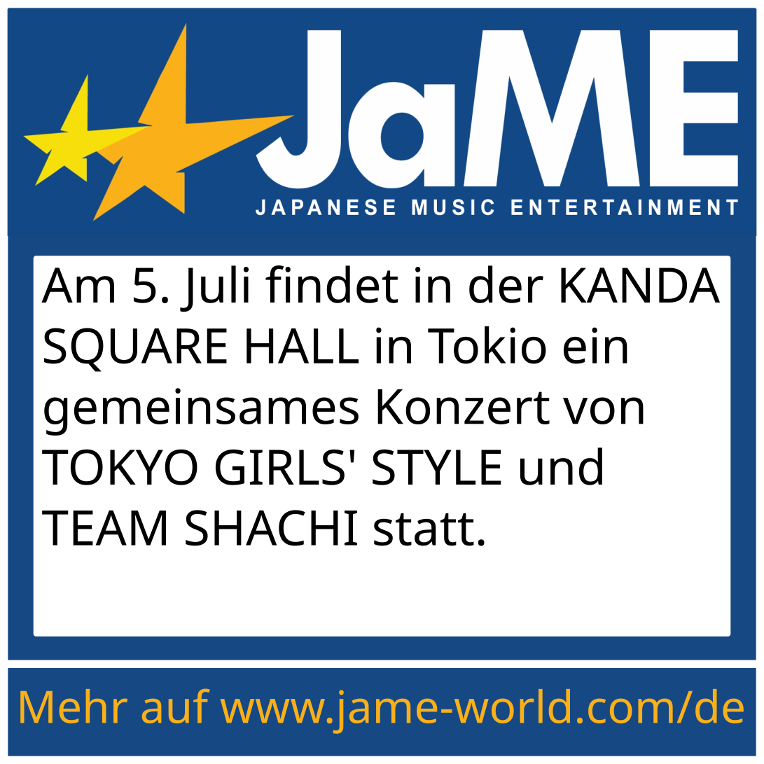 Am 5. Juli findet in der KANDA SQUARE HALL in Tokio ein gemeinsames Konzert von TOKYO GIRLS' STYLE und TEAM SHACHI statt.
#jame #idol #TOKYOGIRLSSTYLE #TEAMSHACHI