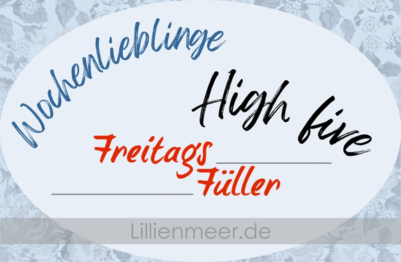 Grafik mit dem Text 'Wochenlieblinge High Five Freitag Füller' auf einem hellen Hintergrund.