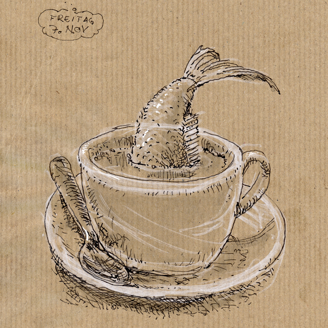 Friday fish drawing: a sketch of a cup of coffee on a saucer, black and white lines on brown wrapping paper. The tail end of a fish sticks out of the coffee, leaning a bit to the right, and on the left side of the cup, a coffee spoon rests on the saucer. The top left corner of the drawing has a little cloud shape with the text „FREITAG 7. NOV“, dating it to november 7.

Freitagsfischbild: eine Skizze von einer Tasse Kaffee mit Untertasse, schwarze und weiße Linien auf braunem Kraftpapier. Das Schwanzende eines Fisches ragt aus dem Kaffee, leicht nach rechts gebogen. Links der Tasse liegt der Kaffeelöffel auf der Untertasse. Oben links ist eine kleine Wolke mit der Aufschrift „FREITAG 7. NOV“