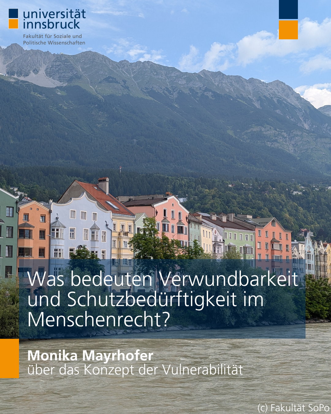 Foto einer bunten Häuserreihe in Innsbruck, im Vordergrund der Inn, im Hintergrund die Berge. Darüber der Text "Was bedeuten Verwundbarkeit und Schutzbedürftigkeit im Menschenrecht? Monika Mayrhofer über das Konzept der Vulnerabilität"