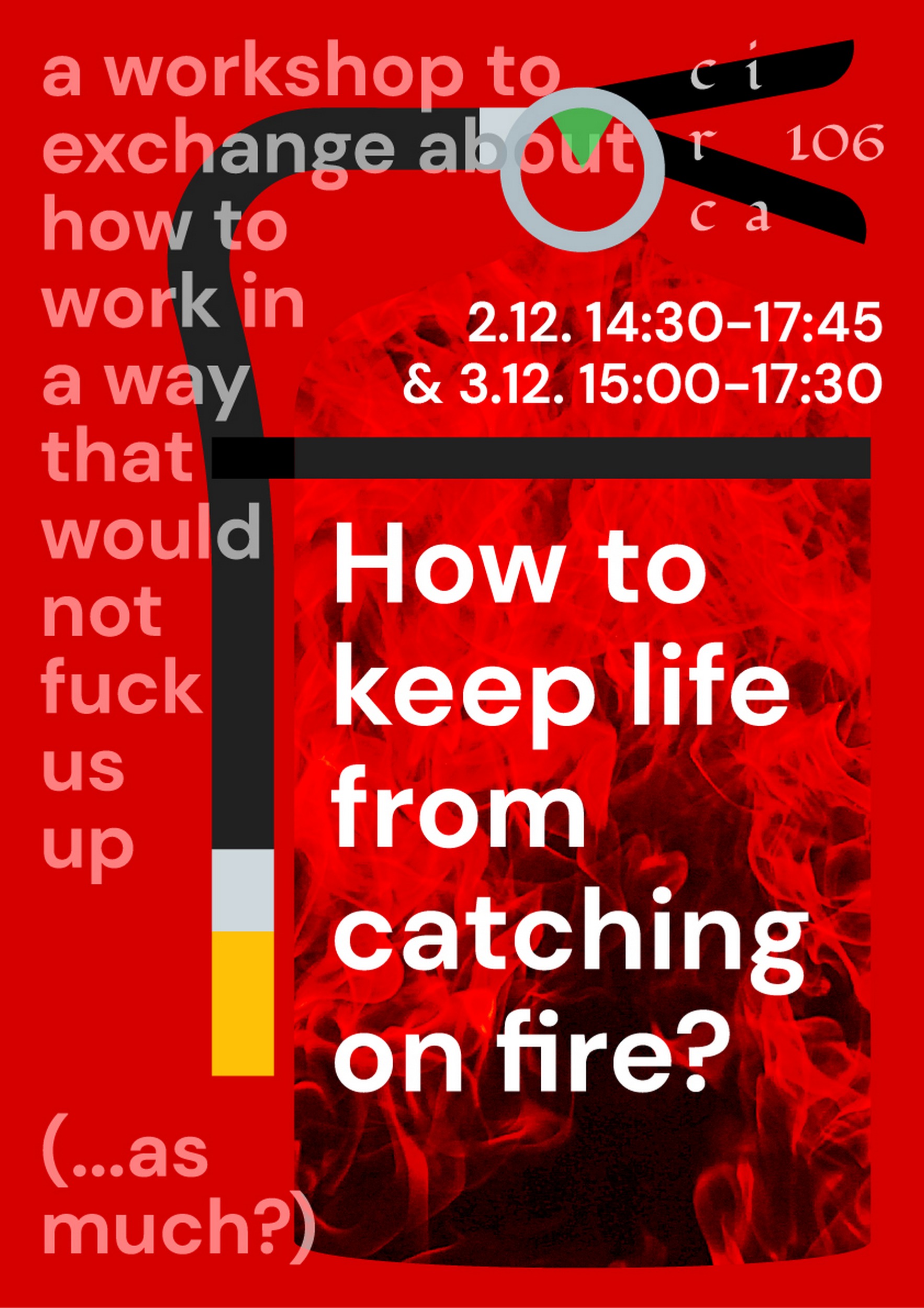Deutsch: Im Hintergrund des roten Plakats ist ein stylisierter Feuerlöscher mit einer Flammen-Textur zu sehen. Davor steht der weiße Workshop-Titel „Wie verhindert man, dass das Leben in Flammen aufgeht?”. English: The background of the red poster shows a stylised fire extinguisher with a flame texture. In front of it is the white workshop title ‘How to keep life from catching on fire?’.