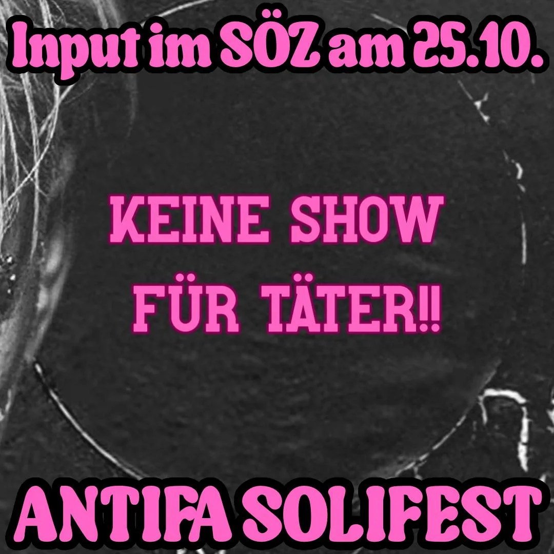 Werbegrafik für den Input "Keine Show für Täter" beim Antifa Solifest